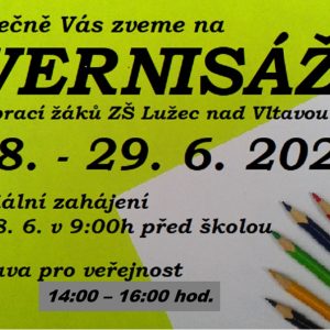 Vernisáž prací žáků ZŠ Lužec nad Vltavou 28. 6. 2021 a 29. 6. 2021 14:00 – 16:00 hod.