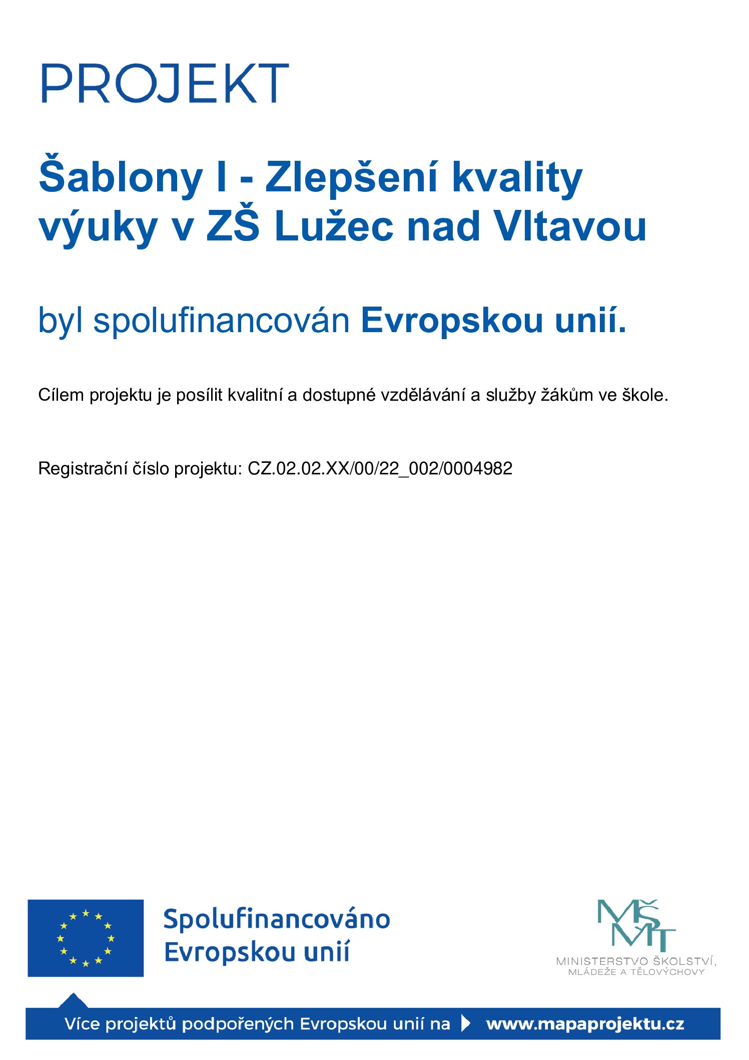 Šablony I – Zlepšení kvality výuky v ZŠ Lužec nad Vltavou byl spolufinancován Evropskou unií.